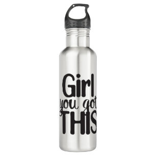 Girl You Totally Got This Design 710 Ml Water Bottle