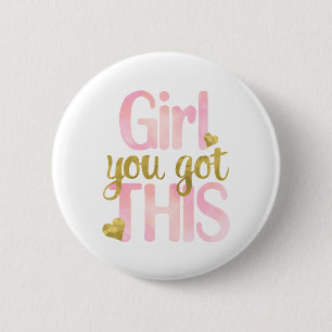 Girl You Totally Got This Design Motivational Quot 6 Cm Round Badge