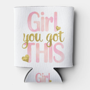 Girl You Totally Got This Design Motivational Quot Can Cooler