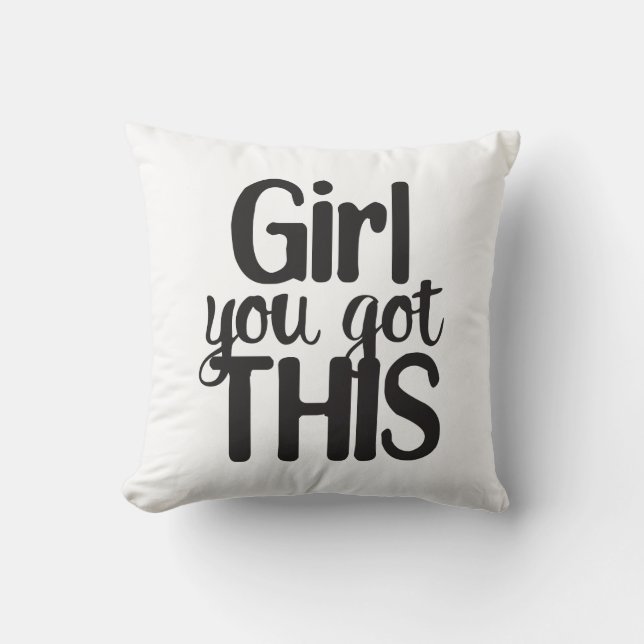 Girl You Totally Got This Design Motivational Quot Cushion (Front)