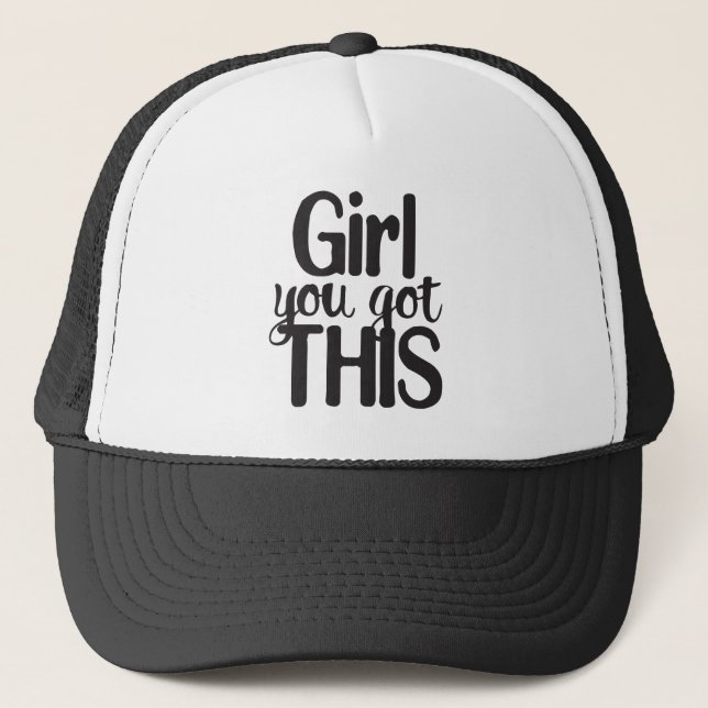 Girl You Totally Got This Design Motivational Quot Trucker Hat (Front)