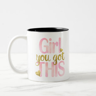 Girl You Totally Got This Design Two-Tone Coffee Mug