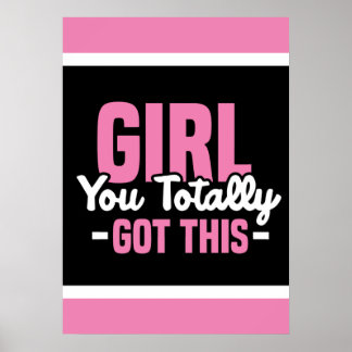 Girl You Totally Got This Poster