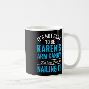 Girlfriend couple not easy being be karen's arm coffee mug