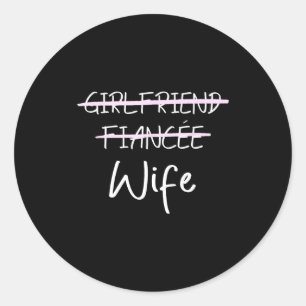 Girlfriend Fiance E Wife Wedding Classic Round Sticker