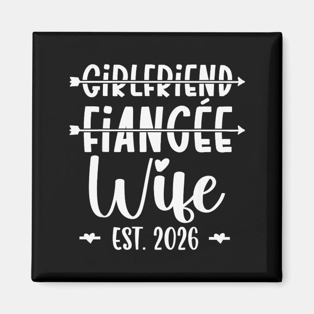 Girlfriend Fiance Wife 2026 Just Married Wedding H Magnet (Front)