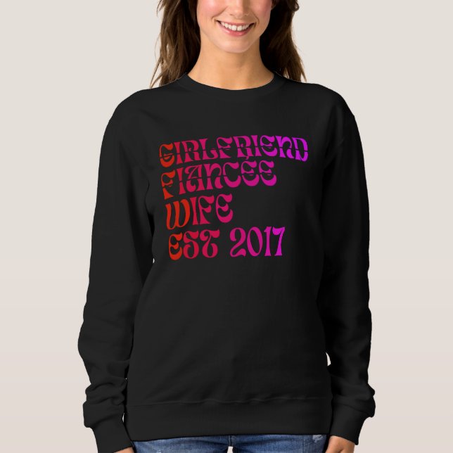 Girlfriend Fiance Wife Est 2017 Wedding Anniversar Sweatshirt (Front)