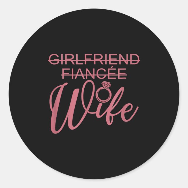 Girlfriend Fiancée Wife, Married Engagement Weddin Classic Round Sticker (Front)