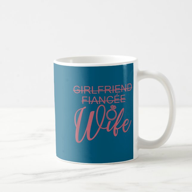 Girlfriend Fiancée Wife, Married Engagement Weddin Coffee Mug (Right)
