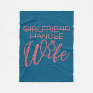 Girlfriend Fiancée Wife, Married Engagement Weddin Fleece Blanket