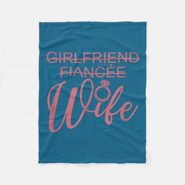 Girlfriend Fiancée Wife, Married Engagement Weddin Fleece Blanket (Front)