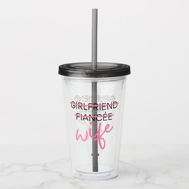 Girlfriend. Fiancée. Wife. Tumbler (Front)