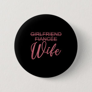 Girlfriend Fiancée Wife, Wedding, Just Married, Ma 6 Cm Round Badge