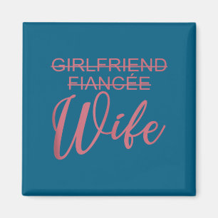 Girlfriend Fiancée Wife, Wedding, Just Married, Ma Magnet
