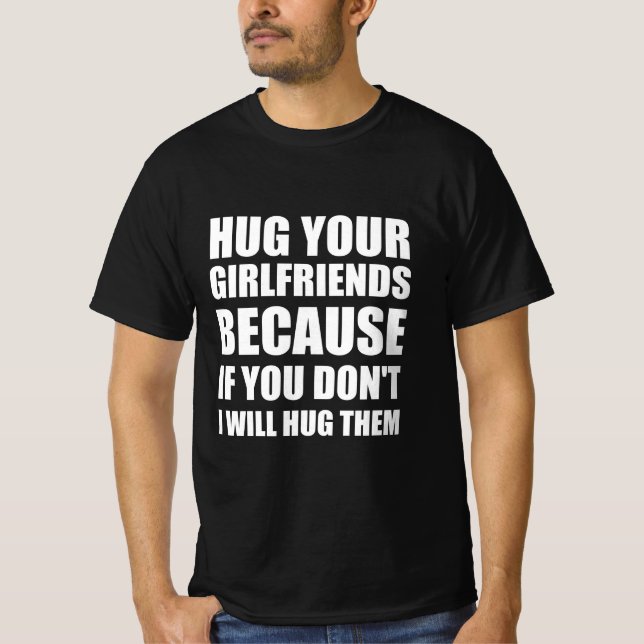 Girlfriend funny quote T-Shirt (Front)