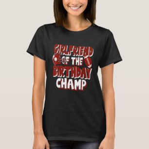 Girlfriend Of The Birthday Champ American Football T-Shirt