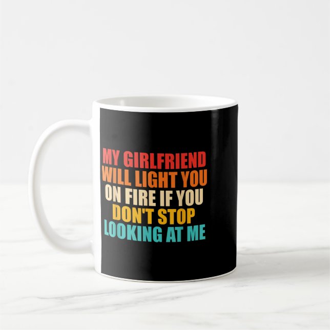 Girlfriend Will Light On Fire Dont Stop Looking At Coffee Mug (Left)