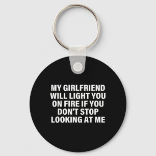Girlfriend Will Light On Fire Relationship Humour Key Ring