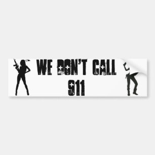 GirlGun WE DON'T CALL 911 Bumper Sticker