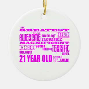 Girls 21st Birthdays : Pink Greatest 21 Year Old Ceramic Ornament