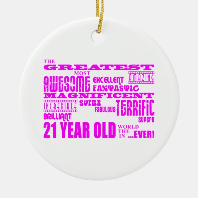Girls 21st Birthdays : Pink Greatest 21 Year Old Ceramic Ornament (Front)