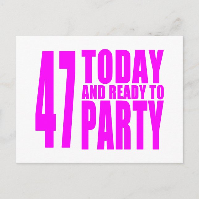 Girls 47th Birthdays : 47 Today and Ready to Party Invitation Postcard (Front)