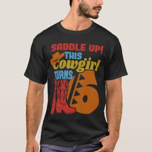 Girls 6 Years Old Birthday Party This Cowgirl Turn T-Shirt