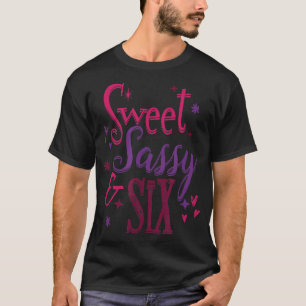 Girls 6th Birthday Sweet Sassy And Six Years Old T-Shirt