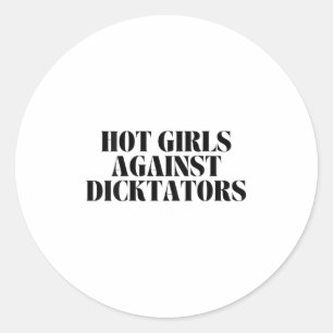 Girls Against Dictators Funny Spirit Design  Classic Round Sticker