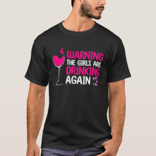 Girls Are Drinking Wine Drinker Sayings Graphic T-Shirt