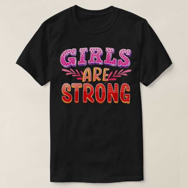 Girls Are Strong Empowerment Feminism T-Shirt (Design Front)
