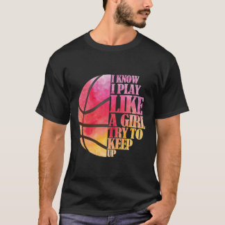 Girls Basketball Gift- Play Like a Girl  T-Shirt