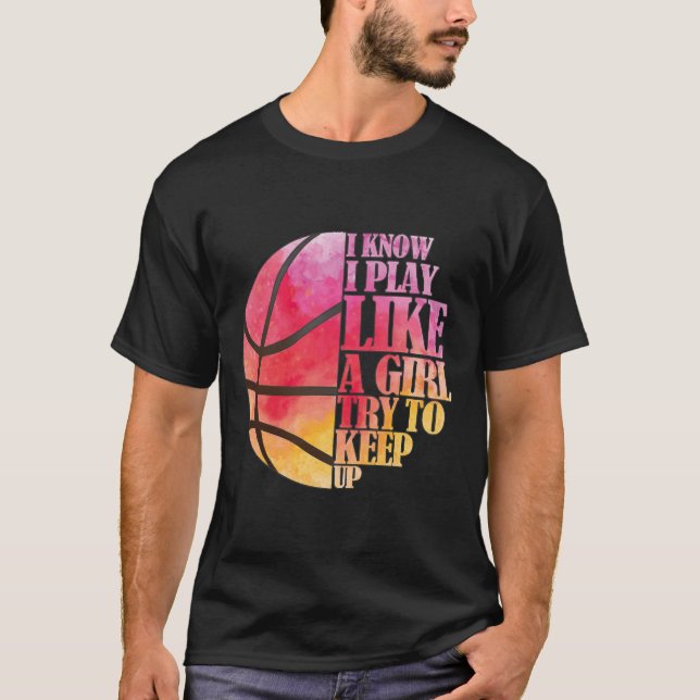 Girls Basketball Gift- Play Like a Girl  T-Shirt (Front)