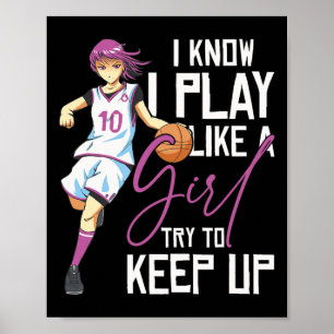 Girls Basketball I Know I Play Like A Girl Try To Poster