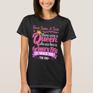 Girls Birthday ,30th Birthday Queen February 1991 T-Shirt