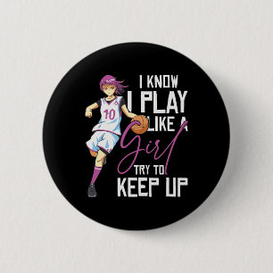 Girls Bysketbyll I Know I Play Like A Girl Try To 6 Cm Round Badge