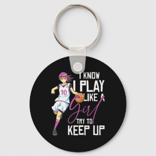 Girls Bysketbyll I Know I Play Like A Girl Try To  Key Ring