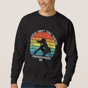 Girls Cameras Dont Take Photos Saying Photography Sweatshirt