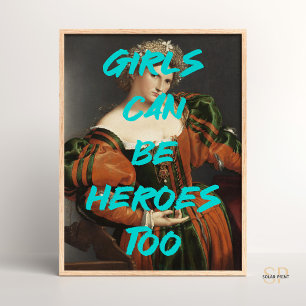 Girls can be heroes too Renaissance Painting Quote Poster