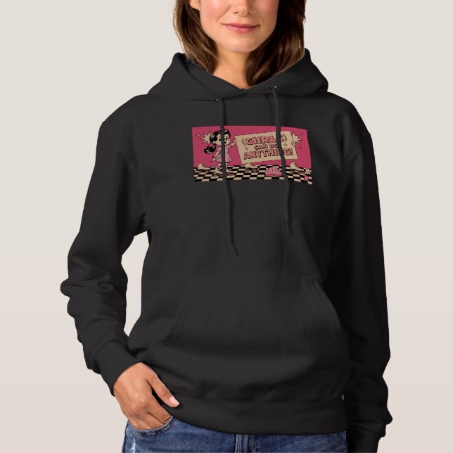 Girls Can do Anything Hoodie (Front)
