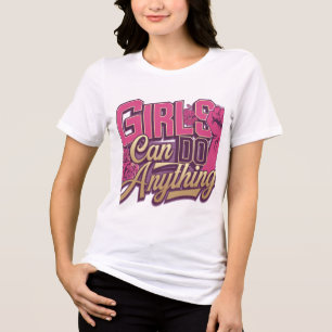 Girls Can Do Anything Tri-Blend Shirt