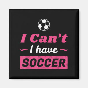 Girls Can't I Have Soccer Shirt  Magnet