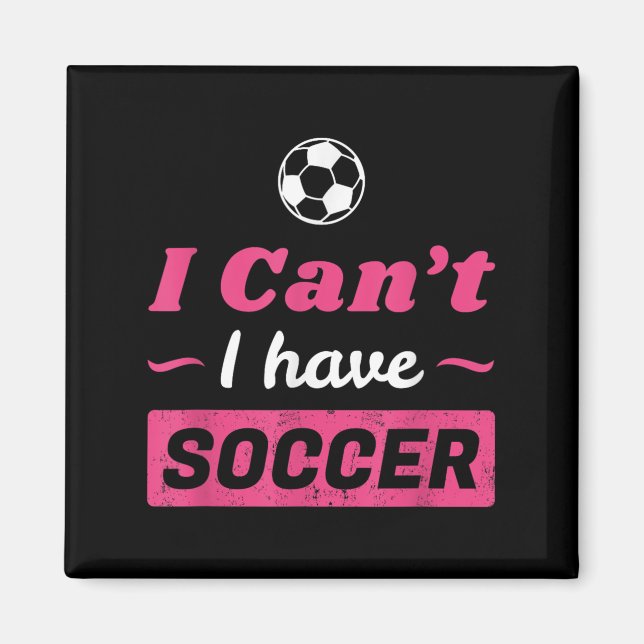Girls Can't I Have Soccer Shirt  Magnet (Front)