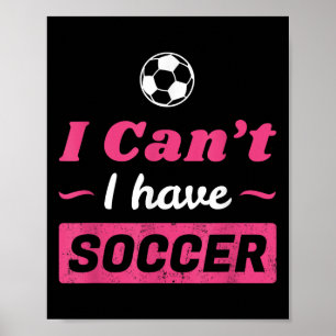 Girls Can't I Have Soccer Shirt  Poster