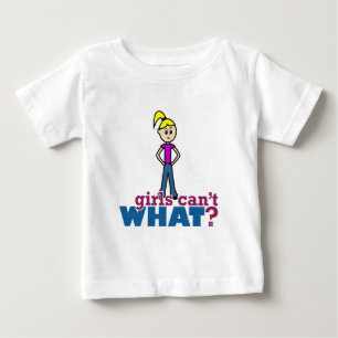Girls Can't WHAT? Girl Baby T-Shirt