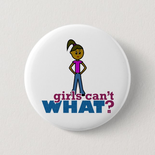 Girls Can't WHAT? Girls 6 Cm Round Badge (Front)