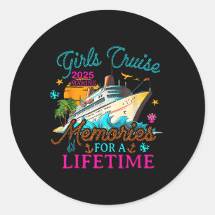 Girls Cruise 2025 Making Memories For A Lifetime C Classic Round Sticker