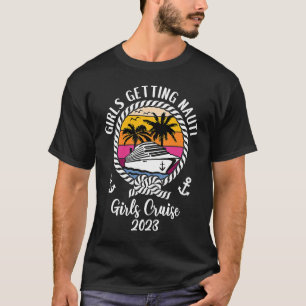 Girls Cruise Squad Girls Trip 2023 Girls Getting N T-Shirt