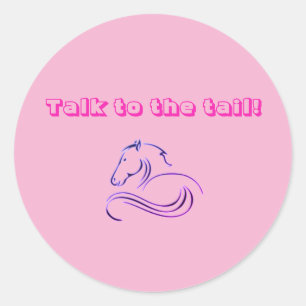 Girls Cute & Funny Talk to the Tail Horse / Pony Classic Round Sticker