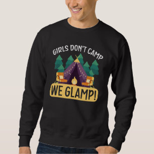 Girls Don't Camp We Glamp Camper Nature  Camping 1 Sweatshirt